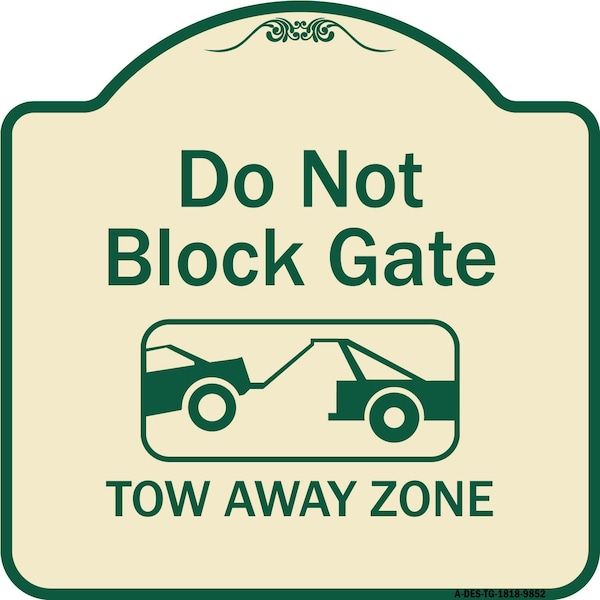 Signmission Designer Series-Do Not Block Gate Tow-away Zone With Graphic, 18" x 18", TG-1818-9852 A-DES-TG-1818-9852 - main